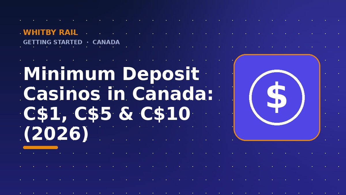 Minimum Deposit Casinos in Canada: C$1, C$5 & C$10 (2026)