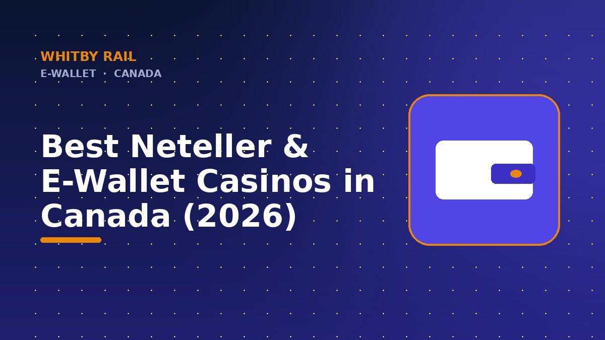 Best Neteller & E-Wallet Casinos in Canada (2026)